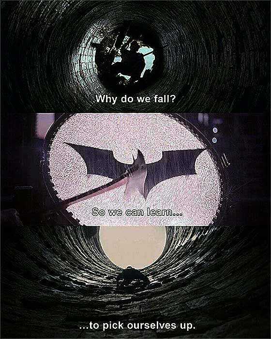 Batman Başlıyor filmi Neden düşeriz? Yeniden kalkabilmeyi öğrenmek için.